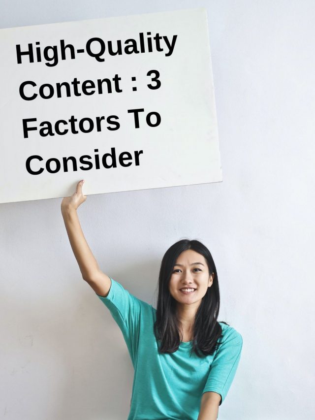 High-Quality Content : 3 Factors To Consider