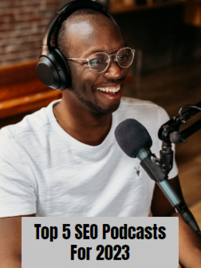 Top 5 SEO Podcasts For 2023